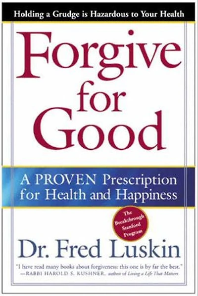 Forgive for Good: A Proven Prescription Health and Happiness