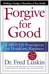 Forgive for Good: A Proven Prescription Health and Happiness