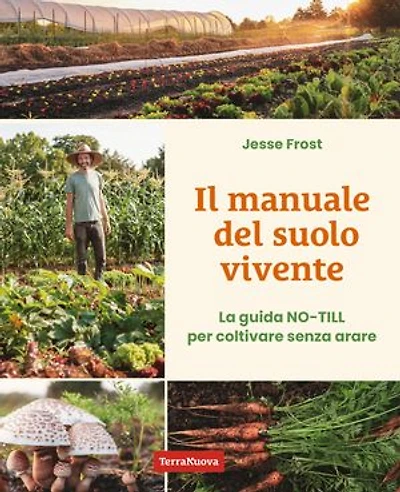 Il manuale del suolo vivente: La guida NO-TILL per coltivare senza arare