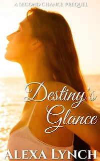Destiny’s Glance: A Second Chance Prequel