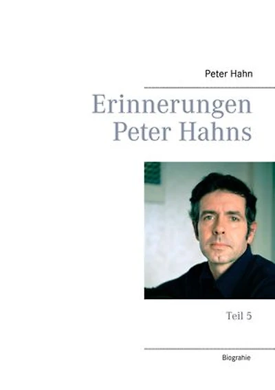 Erinnerungen Peter Hahns: Teil 5