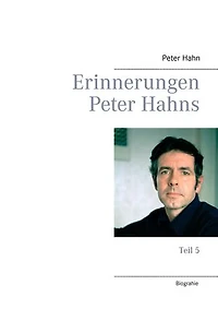 Erinnerungen Peter Hahns: Teil 5