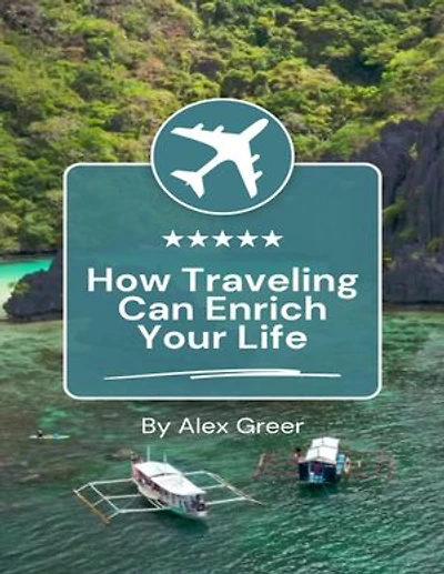 How Traveling Can Enrich Your Life