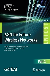 6GN for Future Wireless Networks: 6th EAI International Conference, 2023, Shanghai, China, October 7-8, Proceedings