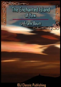 The Enchanted Island of Yew [New Illustration]+[Free Audio Book Link]+[Active TOC]