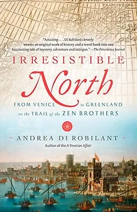 Irresistible North: From Venice To Greenland On The Trail Of Zen Brothers