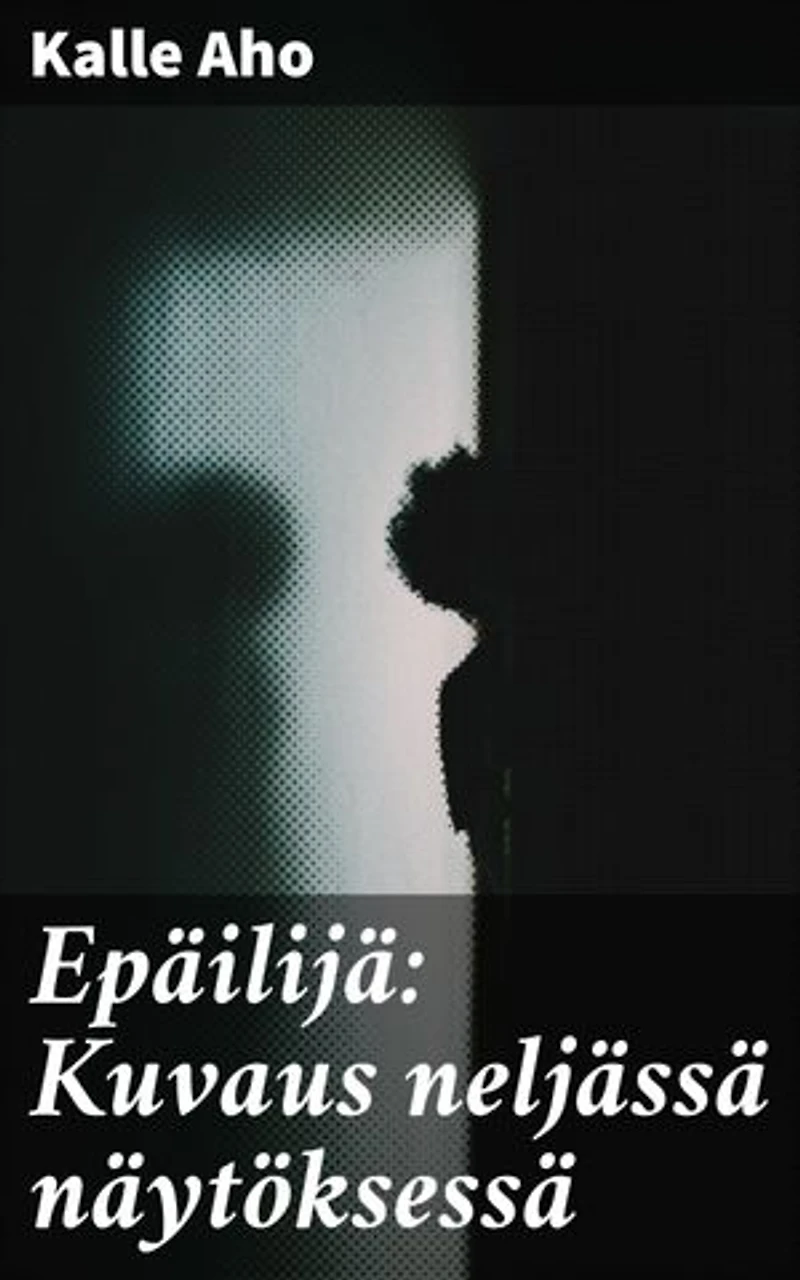 Epäilijä: Kuvaus neljässä näytöksessä: Taistelu uskon ja epäilyn välillä 1800-luvun realistisessa teatterissa