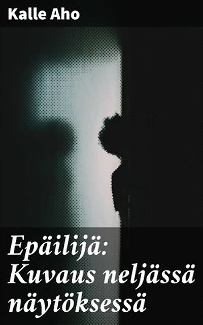 Epäilijä: Kuvaus neljässä näytöksessä: Taistelu uskon ja epäilyn välillä 1800-luvun realistisessa teatterissa