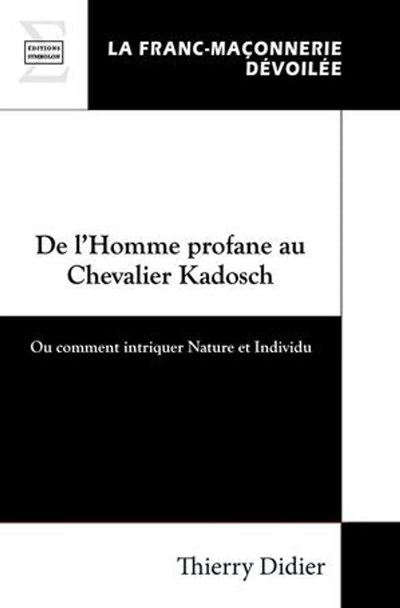 De l’Homme profane au Chevalier Kadosch: Ou comment intriquer Nature et Individu
