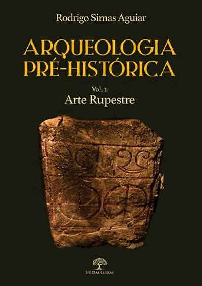 Arqueologia Pré-Histórica - Vol. 1: Arte Rupestre