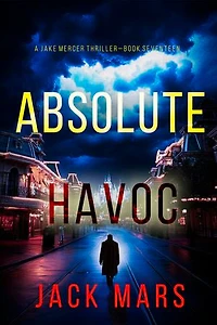 Absolute Havoc (A Jake Mercer Political Thriller—Book Seventeen)