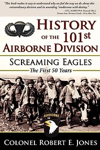 History of The 101st Airborne Division: Screaming Eagles: First 50 Years