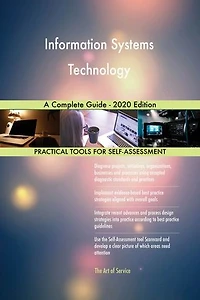 Information Systems Technology A Complete Guide - 2020 Edition