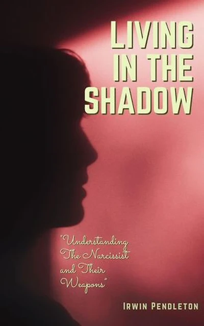 Living In the Shadow: The Narcissist and Their Weapons