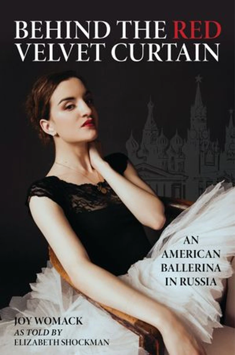 Behind the Red Velvet Curtain: An American Ballerina Russia