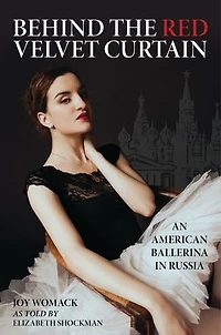 Behind the Red Velvet Curtain: An American Ballerina Russia