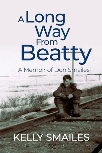 A Long Way From Beatty: Memoir of Don Smailes