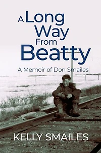 A Long Way From Beatty: Memoir of Don Smailes