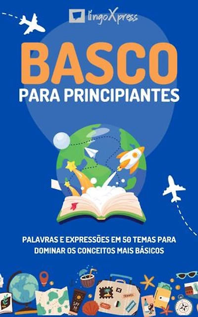 Basco para principiantes: Palavras e expressões em 50 temas para dominar os conceitos mais básicos