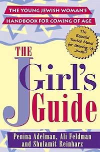 The Jgirls Guide: Young Jewish Woman's Handbook For Coming Of Age