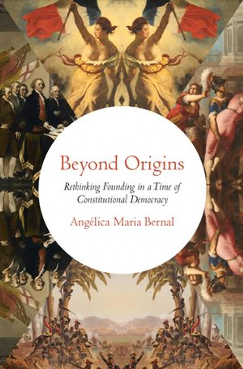 Beyond Origins: Rethinking Founding a Time of Constitutional Democracy