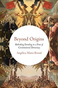 Beyond Origins: Rethinking Founding a Time of Constitutional Democracy