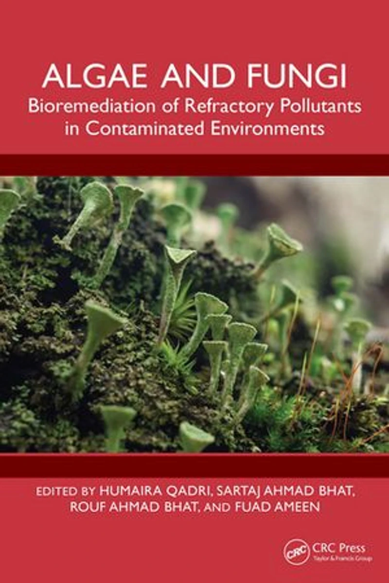 Algae and Fungi: Bioremediation of Refractory Pollutants Contaminated Environments