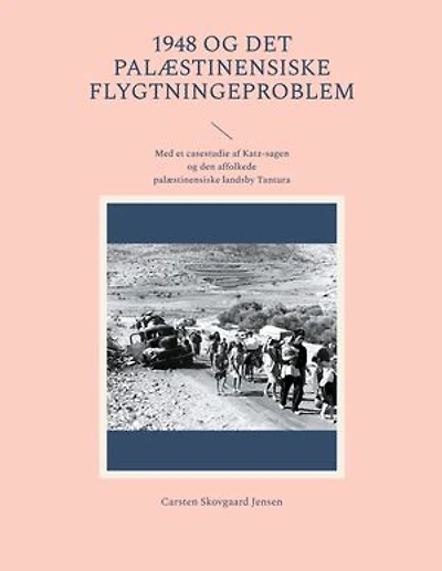 1948 og det palæstinensiske flygtningeproblem: Med et casestudie af Katz-sagen og den affolkede palæstinensiske landsby Tantura
