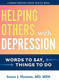 Helping Others with Depression: Words to Say, Things Do