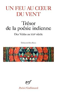 Un feu au coeur du vent: trésor de la poésie indienne