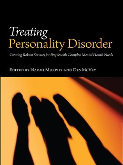 Treating Personality Disorder: Creating Robust Services For People With Complex Mental Health Needs