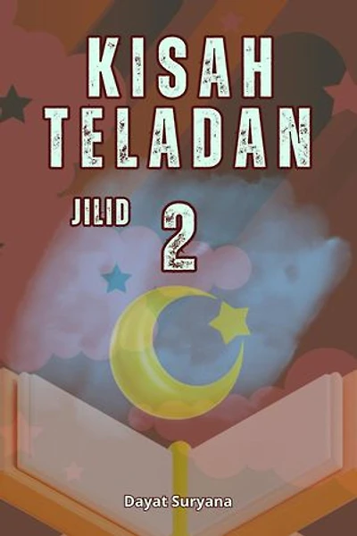 Kisah Teladan Jilid 2: Kisah Teladan, #2