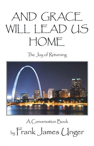 And Grace Will Lead Us Home: The Joy Of Returning