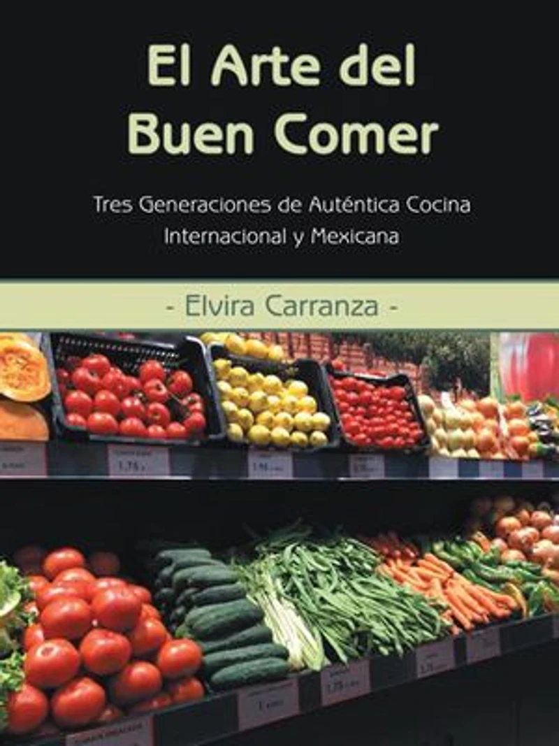 El Arte del Buen Comer: Tres Generaciones de Autentica Cocina Internacional y Mexicana