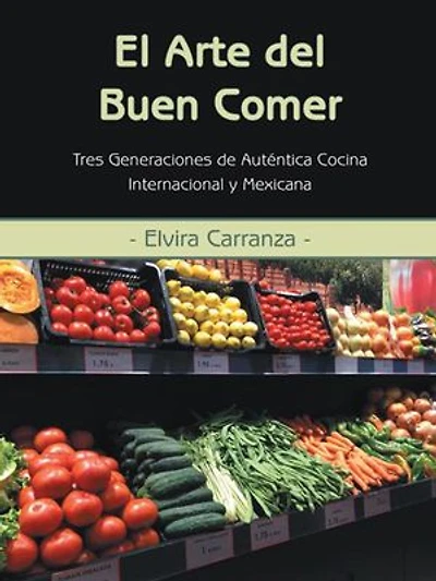 El Arte del Buen Comer: Tres Generaciones de Autentica Cocina Internacional y Mexicana