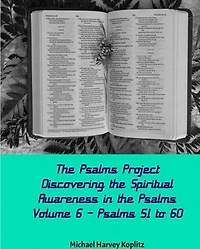 The Psalms Project Volume Six - Discovering the Spiritual World through the Psalms – Psalm 51-60: Psalms Project, #6