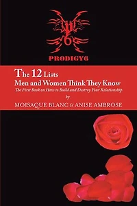 The 12 Lists Men And Women Think They Know: First Book On How To Build Destroy Your Relationship