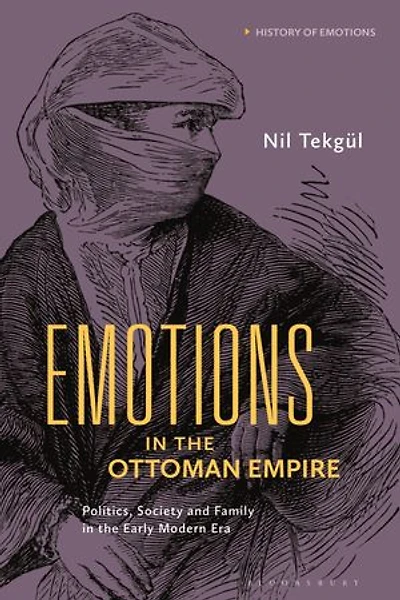 Emotions the Ottoman Empire: Politics, Society, and Family Early Modern Era