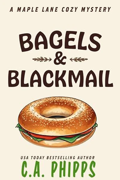 Bagels and Blackmail: A Small Town Culinary Cozy Mystery