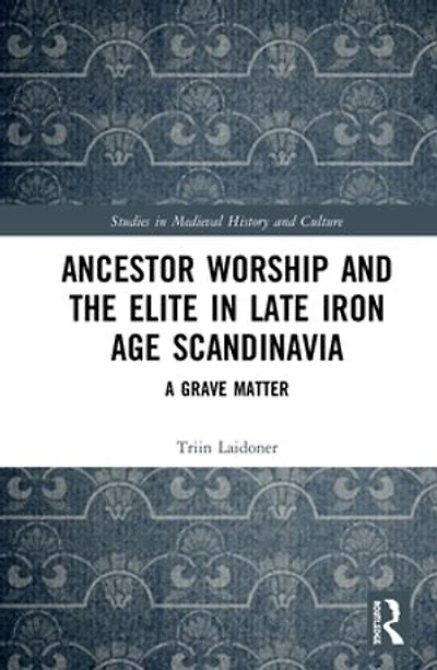 Ancestor Worship and the Elite Late Iron Age Scandinavia: A Grave Matter