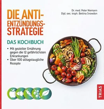 Die Anti-Entzündungs-Strategie - Das Kochbuch: Mit gezielter Ernährung gegen die 12 gefährlichsten Erkrankungen. Über 100 alltagstaugliche Rezepte