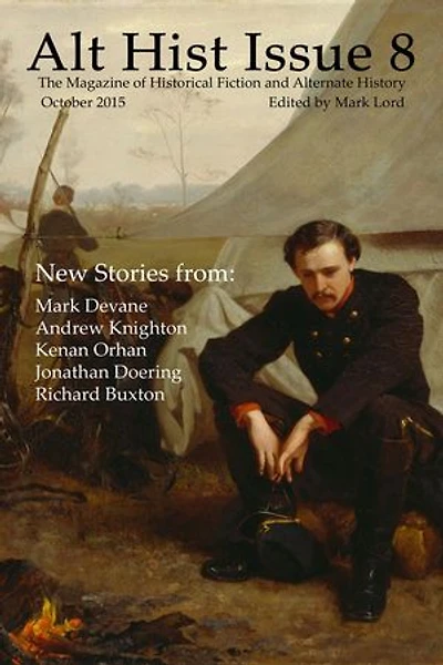 Alt Hist Issue 8: The Magazine of Historical Fiction and Alternate History: Alt Hist, #8