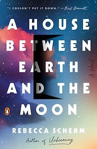 A House Between Earth and the Moon: Novel