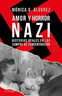 Amor y horror nazi: Historias reales de los campos de concentración