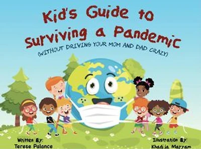 Kid’s Guide to Surviving a Pandemic (Without Driving Your Mom and Dad Crazy)