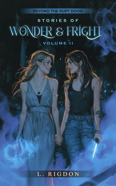 Beyond the Rupt Door: Stories of Wonder and Fright, Volume II