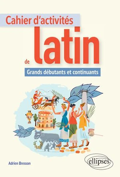 Cahier d'activités de latin. Grands débutants et continuants
