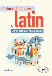 Cahier d'activités de latin. Grands débutants et continuants