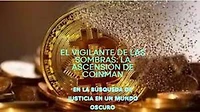 El vigilante de las sombras: la ascension de coinman en la busqueda de justicia en un mundo oscuro: historias de coinman, #1