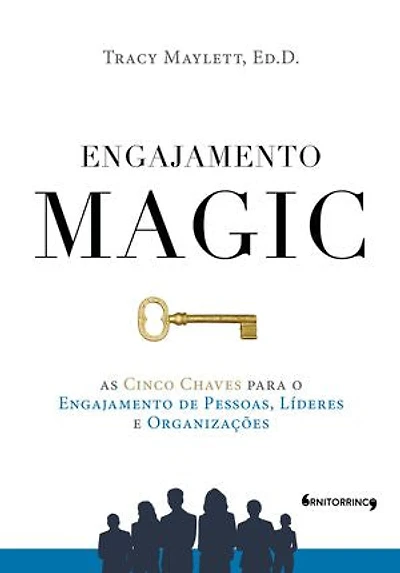 Engajamento MAGIC: As cinco chaves para o engajamento de pessoas, líderes e organizações